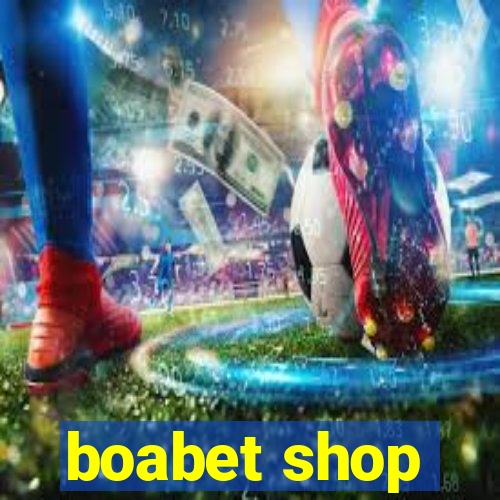 boabet shop